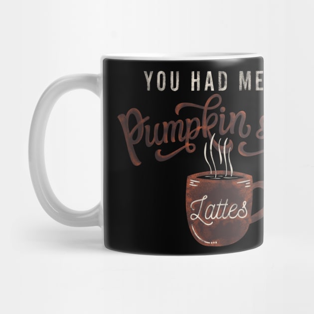 You had me at Pumpkin spice by LifeTime Design